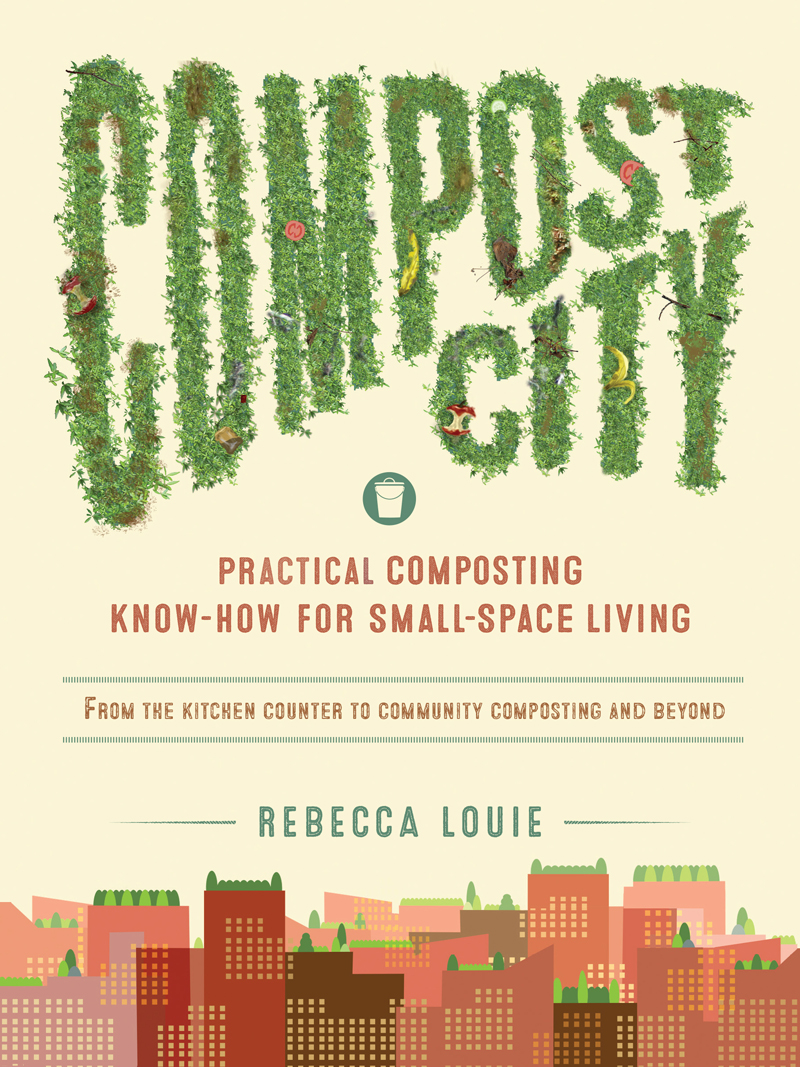 Compost City Practical Composting Know-How for Small-Space Living